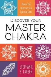Icon image Discover Your Master Chakra: Reveal the Source of Your Spiritual Gifts