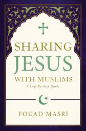Icon image Sharing Jesus with Muslims: A Step-by-Step Guide