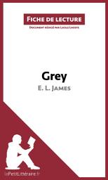 Icon image Grey de E. L. James (Fiche de lecture): Analyse complète et résumé détaillé de l'oeuvre