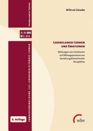 Icon image Lebenslanges Lernen und Emotionen: Wirkungen von Emotionen auf Bildungsprozesse aus beziehungstheoretischer Perspektive