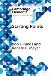 Icon image Starting Points: Intellectual and Institutional Foundations of Organization Theory