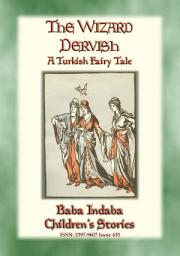 Icon image THE WIZARD DERVISH - A Turkish Fairy Tale: Baba Indaba?s Children's Stories - Issue 435