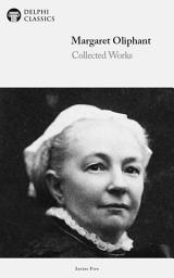 Icon image Delphi Collected Works of Margaret Oliphant with Complete Stories of the Seen and Unseen