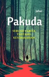 Icon image Pakuda: Sebuah Cerita Tentang Keserakahan