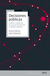 Icon image Decisiones públicas: Análisis y estudio de los procesos de decisión en políticas públicas