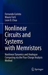 Icon image Nonlinear Circuits and Systems with Memristors: Nonlinear Dynamics and Analogue Computing via the Flux-Charge Analysis Method