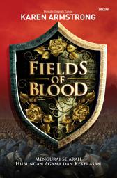Icon image Fields of Blood: Mengurai Sejarah Hubungan Agama dan Kekerasan