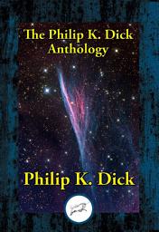 Icon image The Philip K. Dick Anthology