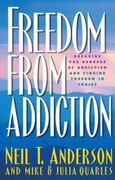 Icon image Freedom from Addiction: Breaking the Bondage of Addiction and Finding Freedom in Christ