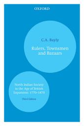 Icon image Rulers, Townsmen and Bazaars: North Indian Society in the Age of British Expansion: 1770–1870, Edition 3