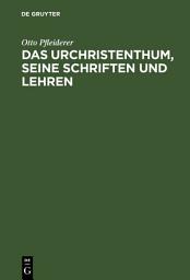 Icon image Das Urchristenthum, seine Schriften und Lehren