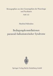 Icon image Bedingungskonstellationen paranoid-halluzinatorischer Syndrome: Zugleich ein methodischer Beitrag zur Untersuchung psychopathologisch-elektrencephalographischer Korrelationen