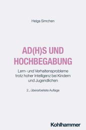 Icon image AD(H)S und Hochbegabung: Lern- und Verhaltensprobleme trotz hoher Intelligenz bei Kindern und Jugendlichen, Ausgabe 2