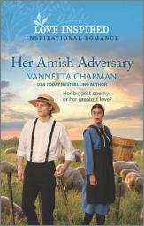 Icon image Her Amish Adversary: An Uplifting Inspirational Romance