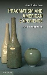 Icon image Pragmatism and American Experience: An Introduction