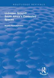 Icon image Unfrozen Ground: South Africa's Contested Spaces