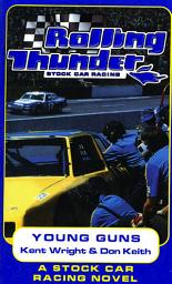 Icon image Rolling Thunder Stock Car Racing: Young Guns: A Stock Car Racing Novel