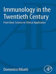 Icon image Immunology in the Twentieth Century: From Basic Science to Clinical Application