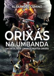 Icon image Orixás na Umbanda: Um Deus, Sete Linhas e Muitos Orixás