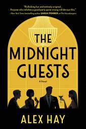 Icon image The Midnight Guests: A Lush, Intricate 1920s Mystery of Wealthy Strangers and Deadly Secrets