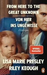 Icon image From Here to the Great Unknown - Von hier ins Ungewisse: Erinnerungen - (deutsche Ausgabe)