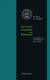 Icon image John M. Krois. Bildkörper und Körperschema: Schriften zur Verkörperungstheorie ikonischer Formen