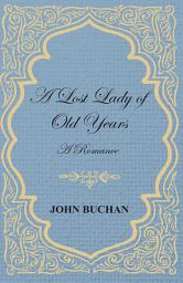Icon image A Lost Lady of Old Years: A Romance
