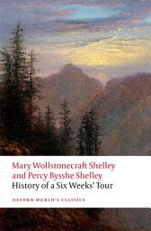 Icon image History of A Six Weeks' Tour: Through a part of France, Switzerland, Germany, and Holland: with Letters Descriptive of a Sail Round the Lake of Geneva, and of the Glaciers of Chamouni