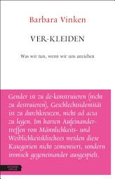 Icon image Ver-kleiden: Was wir tun, wenn wir uns anziehen