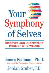 Icon image Your Symphony of Selves: Discover and Understand More of Who We Are