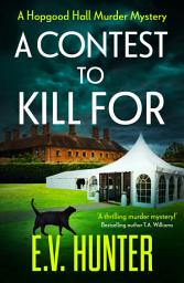 Icon image A Contest To Kill For: A page-turning cozy murder mystery from E.V. Hunter