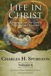 Icon image Life in Christ Vol 6: Lessons from Our Lord's Miracles and Parables