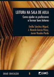 Icon image La leitura na sala de aula: Como ajudar os professores a formar bons leitores