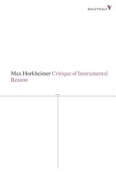 Icon image Critique of Instrumental Reason