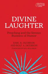 Icon image Divine Laughter: Preaching and the Serious Business of Humor