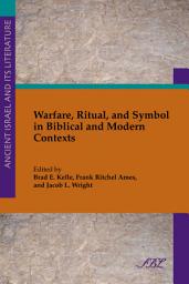Icon image Warfare, Ritual, and Symbol in Biblical and Modern Contexts