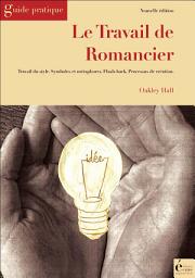 Icon image Le travail de romancier: Guide pratique