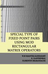 Icon image Special Type of Fixed Point Pairs using MOD Rectangular Matrix Operators