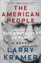 Icon image The American People, Volume 2: The Brutality of Fact, A Novel