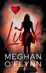 Icon image Lurk: A Twisted Psychological Thriller