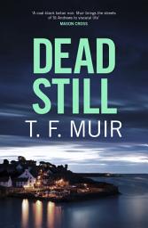 Icon image Dead Still: A compelling, page-turning Scottish crime thriller