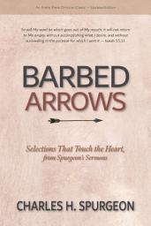 Icon image Barbed Arrows: Selections That Touch the Heart, from Spurgeon’s Sermons