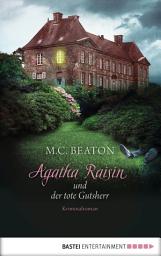 Icon image Agatha Raisin und der tote Gutsherr: Kriminalroman