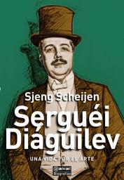 Icon image Serguéi Diáguilev: Una vida por el arte