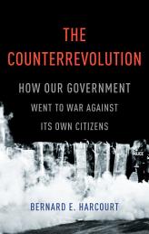 Icon image The Counterrevolution: How Our Government Went to War Against Its Own Citizens