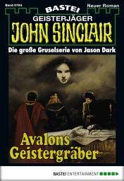 Icon image John Sinclair 784: Avalons Geistergräber