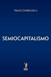 Icon image SEMIOCAPITALISMO: A Era da Desreferencialização