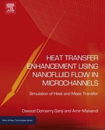 Icon image Heat Transfer Enhancement Using Nanofluid Flow in Microchannels: Simulation of Heat and Mass Transfer