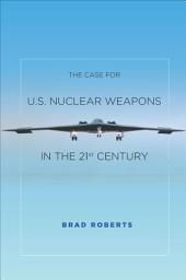 Icon image The Case for U.S. Nuclear Weapons in the 21st Century