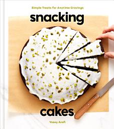 Icon image Snacking Cakes: Simple Treats for Anytime Cravings: A Baking Book
